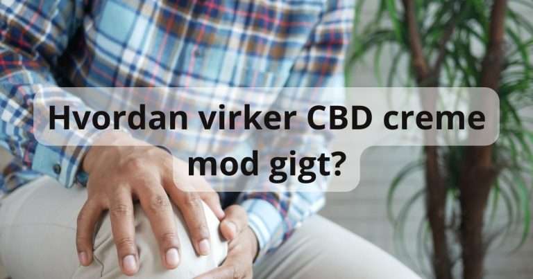 Hvordan virker CBD creme mod gigt?