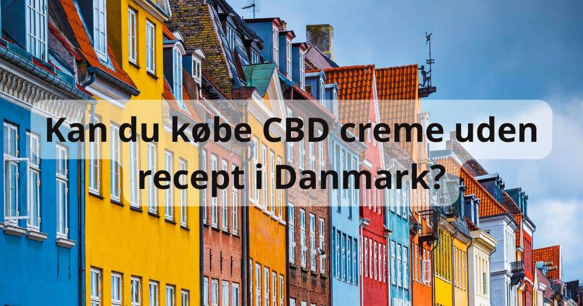 Kan du købe CBD creme uden recept i Danmark?