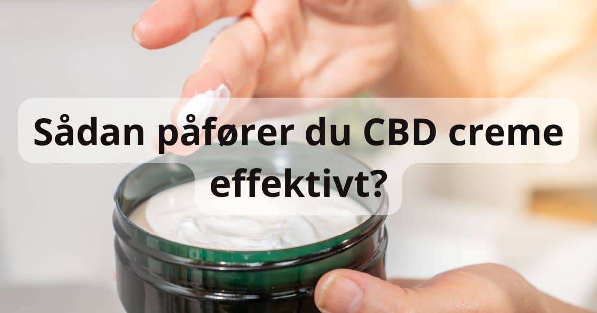 Sådan påfører du CBD creme effektivt?